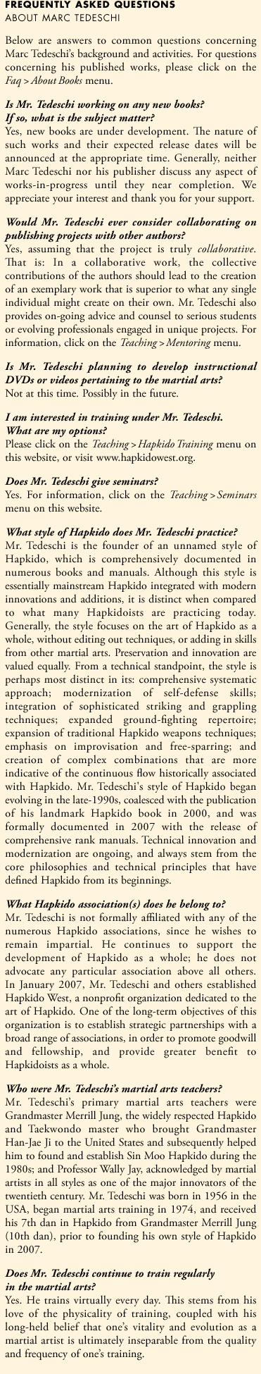 Below are answers to common questions concerning Marc Tedeschi's background and activities. For questions about his books, click on the Faq>About Books menu.